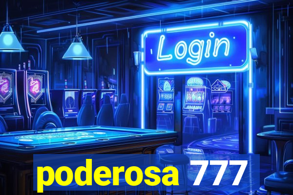 poderosa 777